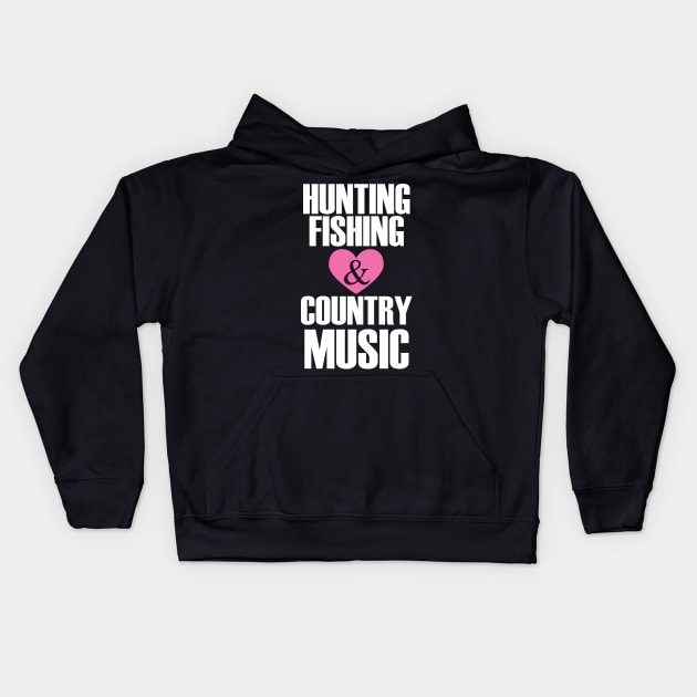 Hunting Fishing And Love Country Music Kids Hoodie by zackmuse1